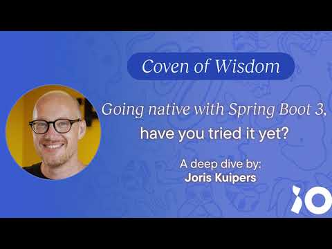 Going native with Spring Boot 3 | Coven of Wisdom
